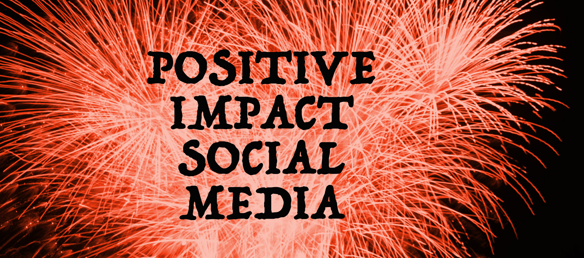 Positive Impact Social Media